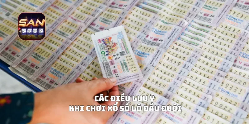 Các điều lưu ý khi chơi xổ số lô đầu đuôi