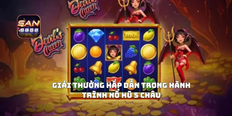 Giải thưởng hấp dẫn trong hành trình nổ hũ 5 châu