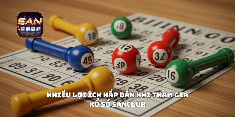 Nhiều lợi ích hấp dẫn khi tham gia xổ số Sanclub